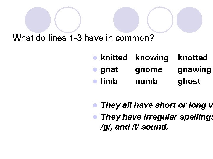 What do lines 1 -3 have in common? knitted knowing l gnat gnome l