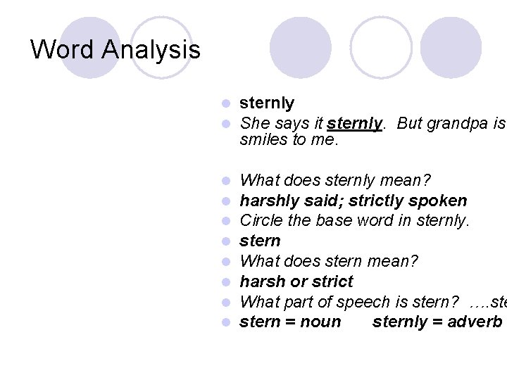 Word Analysis l l sternly She says it sternly. But grandpa is smiles to