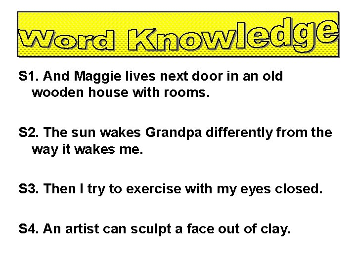 S 1. And Maggie lives next door in an old wooden house with rooms.