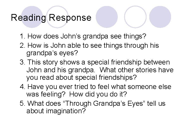 Reading Response 1. How does John’s grandpa see things? 2. How is John able