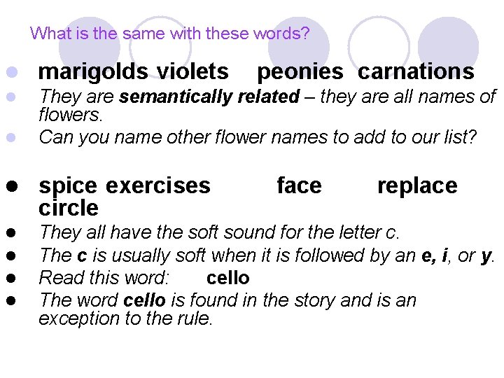What is the same with these words? l marigolds violets l They are semantically