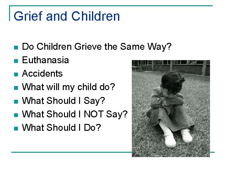 Grief and Children n n n Do Children Grieve the Same Way? Euthanasia Accidents