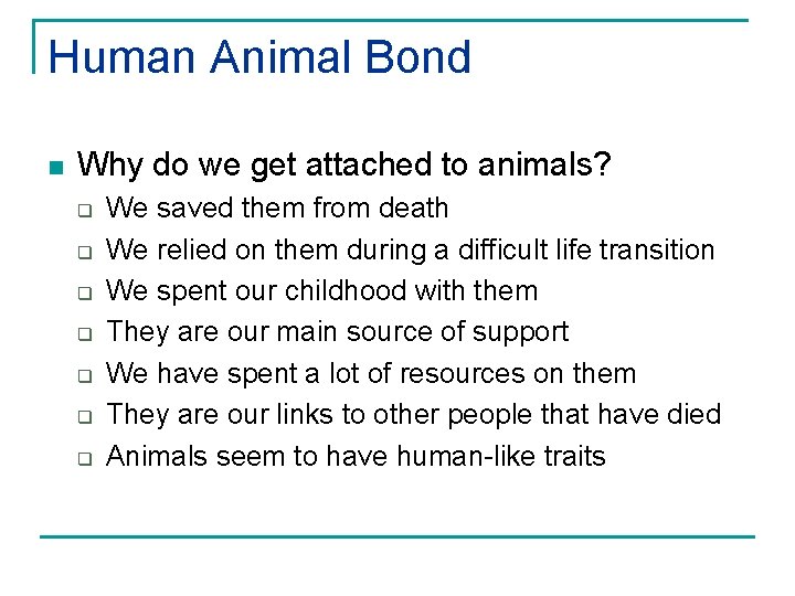 Human Animal Bond n Why do we get attached to animals? q q q