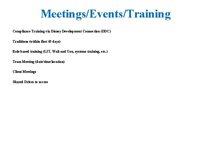 Meetings/Events/Training Compliance Training via Disney Development Connection (DDC) Traditions (within first 45 days) Role-based