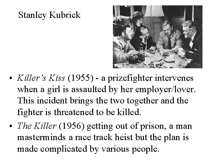 Stanley Kubrick • Killer’s Kiss (1955) - a prizefighter intervenes when a girl is