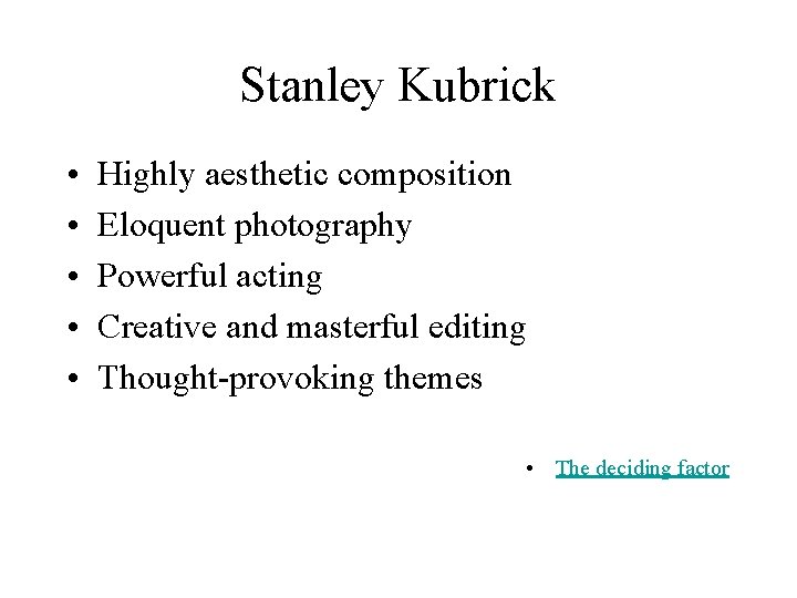 Stanley Kubrick • • • Highly aesthetic composition Eloquent photography Powerful acting Creative and