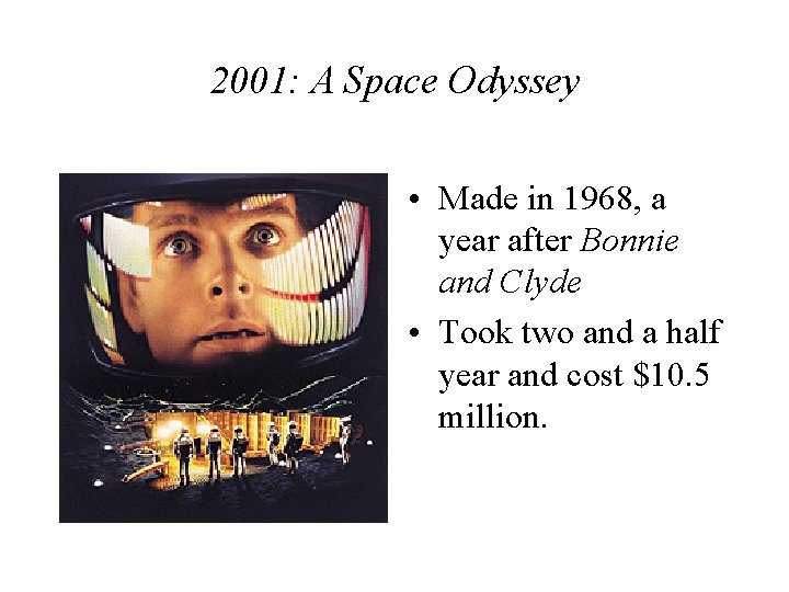 2001: A Space Odyssey • Made in 1968, a year after Bonnie and Clyde