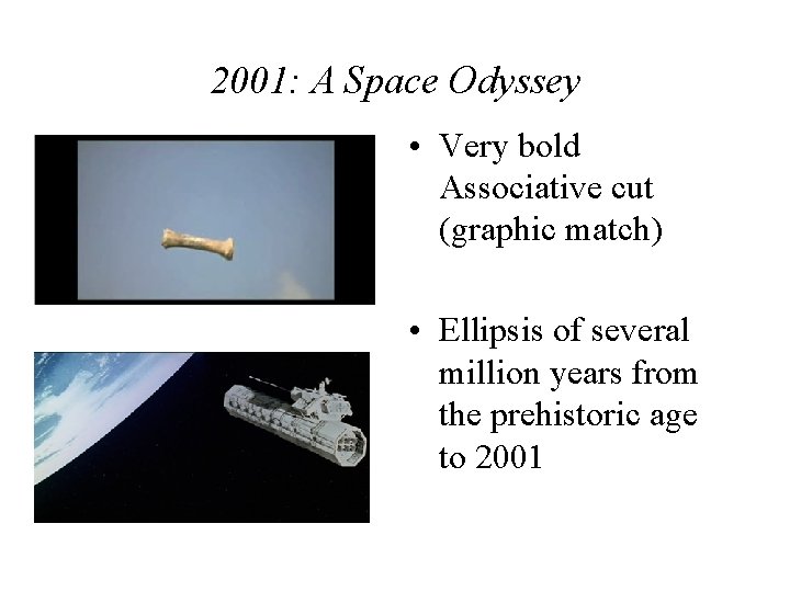 2001: A Space Odyssey • Very bold Associative cut (graphic match) • Ellipsis of