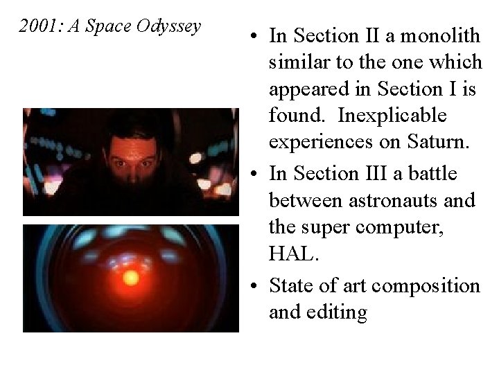 2001: A Space Odyssey • In Section II a monolith similar to the one