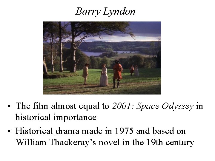 Barry Lyndon • The film almost equal to 2001: Space Odyssey in historical importance