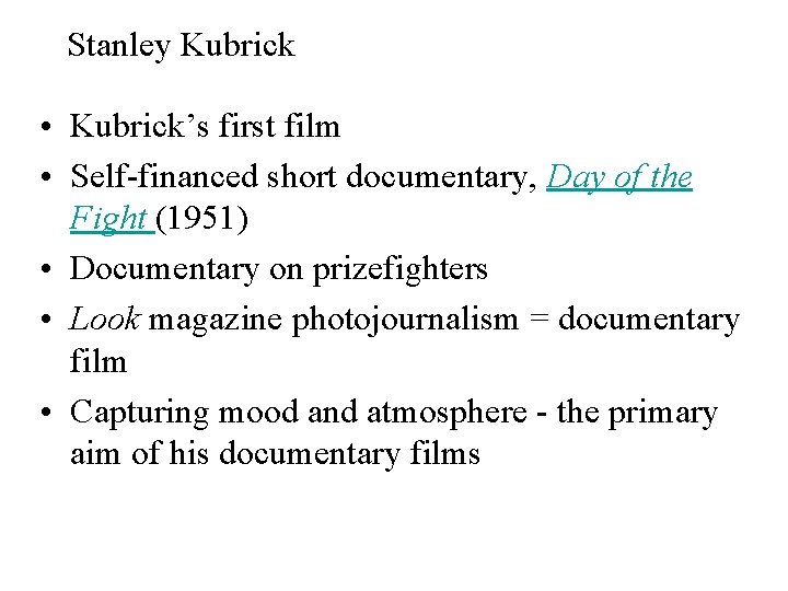 Stanley Kubrick • Kubrick’s first film • Self-financed short documentary, Day of the Fight