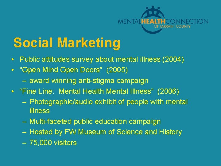 Social Marketing • Public attitudes survey about mental illness (2004) • “Open Mind Open