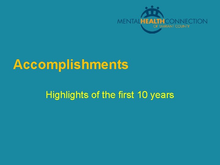 Accomplishments Highlights of the first 10 years 