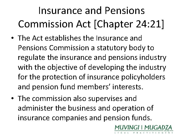 Insurance and Pensions Commission Act [Chapter 24: 21] • The Act establishes the Insurance