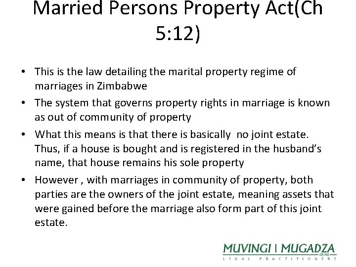 Married Persons Property Act(Ch 5: 12) • This is the law detailing the marital