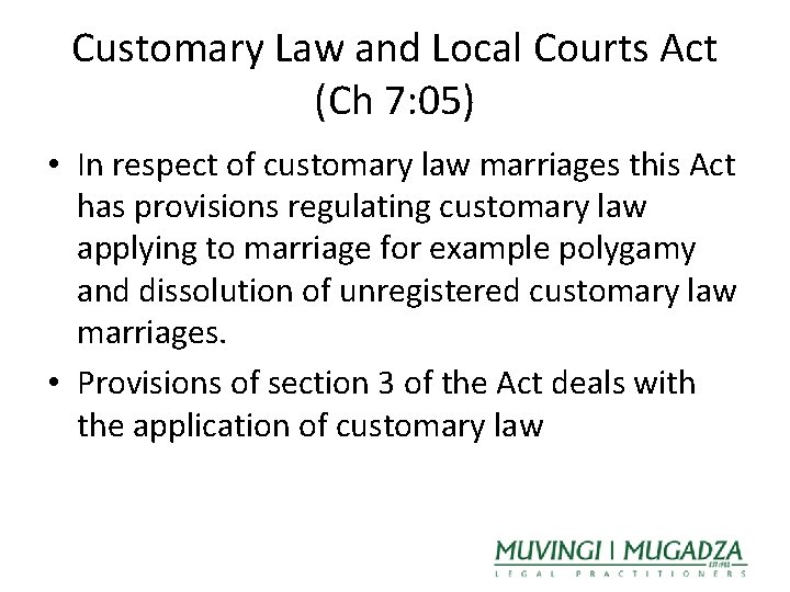 Customary Law and Local Courts Act (Ch 7: 05) • In respect of customary