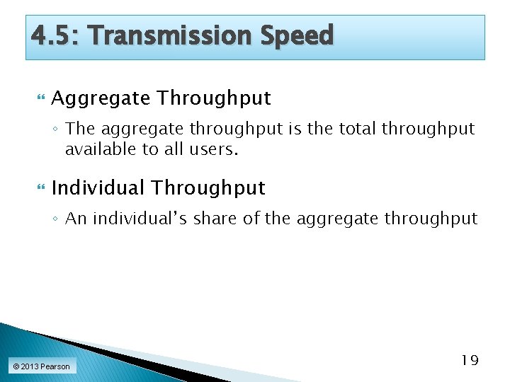 4. 5: Transmission Speed Aggregate Throughput ◦ The aggregate throughput is the total throughput