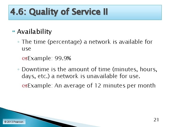 4. 6: Quality of Service II Availability ◦ The time (percentage) a network is
