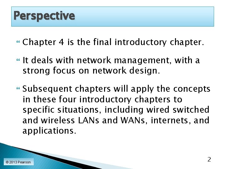 Perspective Chapter 4 is the final introductory chapter. It deals with network management, with