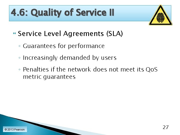 4. 6: Quality of Service II Service Level Agreements (SLA) ◦ Guarantees for performance