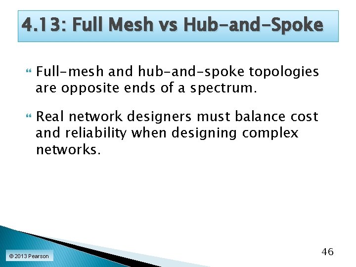 4. 13: Full Mesh vs Hub-and-Spoke Full-mesh and hub-and-spoke topologies are opposite ends of