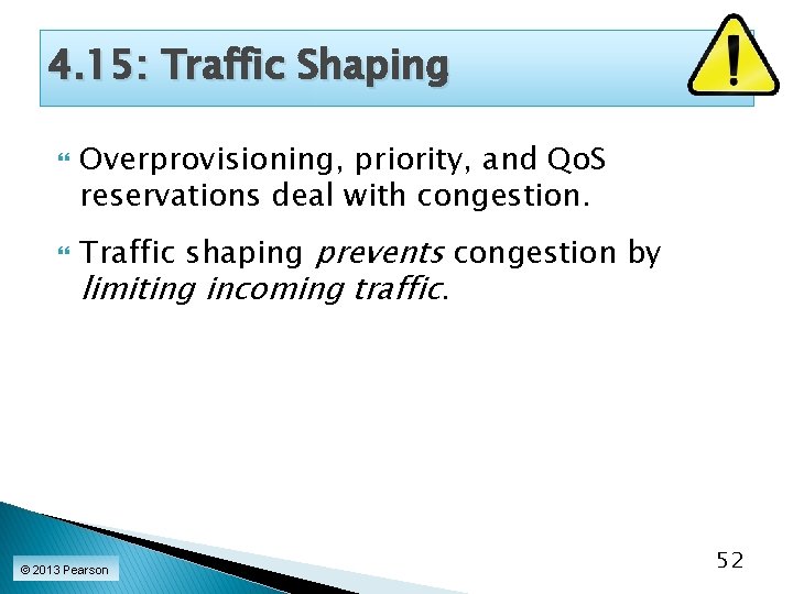 4. 15: Traffic Shaping Overprovisioning, priority, and Qo. S reservations deal with congestion. Traffic