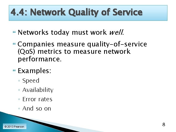 4. 4: Network Quality of Service Networks today must work well. Companies measure quality-of-service