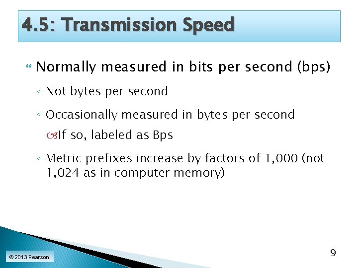4. 5: Transmission Speed Normally measured in bits per second (bps) ◦ Not bytes