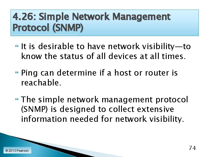 4. 26: Simple Network Management Protocol (SNMP) It is desirable to have network visibility—to 4. 26: Simple Network Management Protocol (SNMP) It is desirable to have network visibility—to