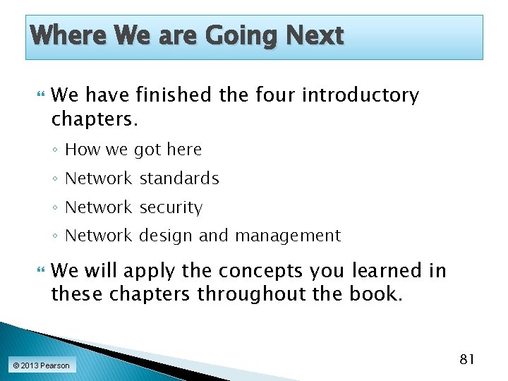 Where We are Going Next We have finished the four introductory chapters. ◦ How