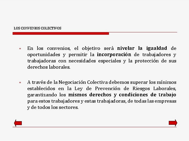 LOS CONVENIOS COLECTIVOS ù ù En los convenios, el objetivo será nivelar la igualdad