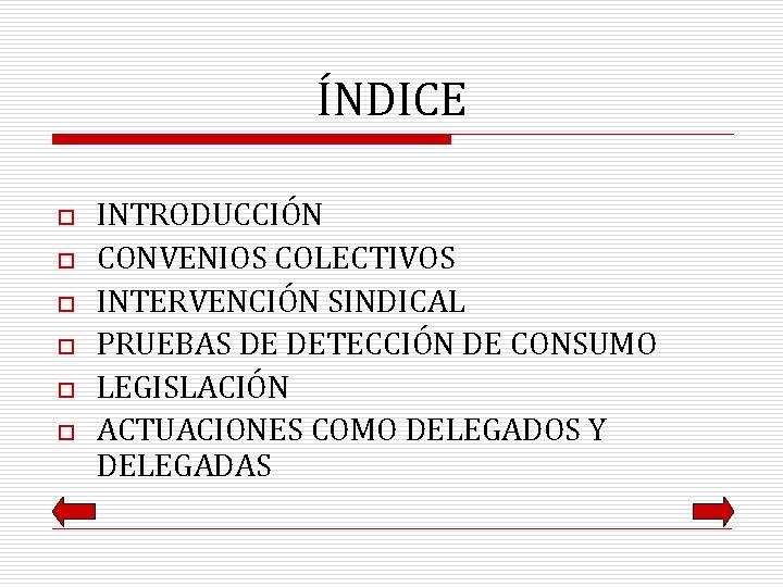 ÍNDICE o o o INTRODUCCIÓN CONVENIOS COLECTIVOS INTERVENCIÓN SINDICAL PRUEBAS DE DETECCIÓN DE CONSUMO