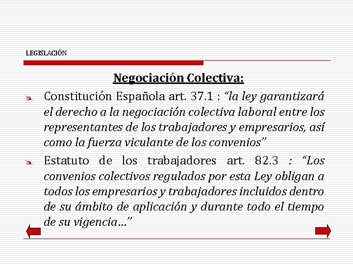 LEGISLACIÓN @ @ Negociación Colectiva: Constitución Española art. 37. 1 : “la ley garantizará