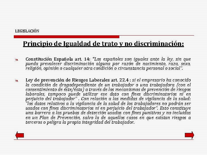 LEGISLACIÓN Principio de Igualdad de trato y no discriminación: @ @ Constitución Española art.