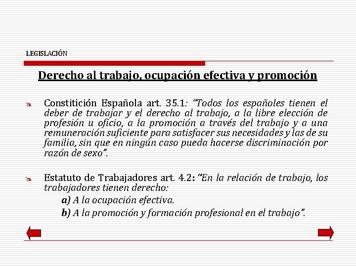 LEGISLACIÓN Derecho al trabajo, ocupación efectiva y promoción @ @ Constitición Española art. 35.
