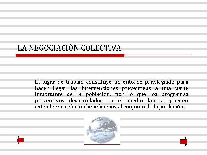 LA NEGOCIACIÓN COLECTIVA El lugar de trabajo constituye un entorno privilegiado para hacer llegar