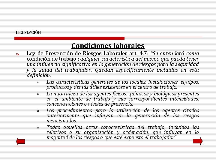 LEGISLACIÓN Condiciones laborales @ Ley de Prevención de Riesgos Laborales art. 4. 7: “Se