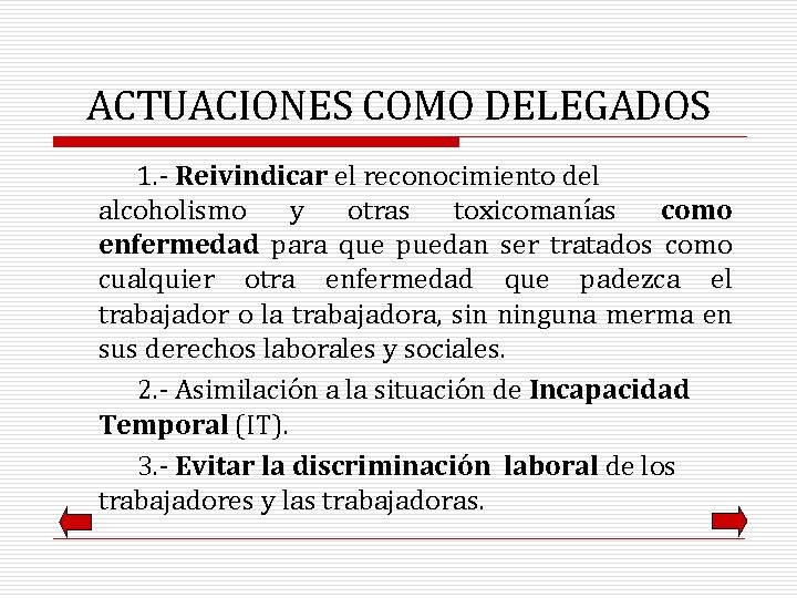 ACTUACIONES COMO DELEGADOS 1. - Reivindicar el reconocimiento del alcoholismo y otras toxicomanías como