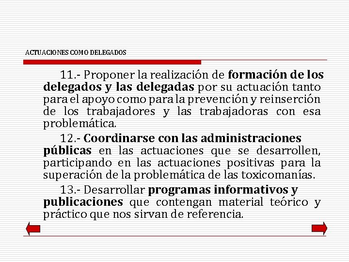 ACTUACIONES COMO DELEGADOS 11. - Proponer la realización de formación de los delegados y