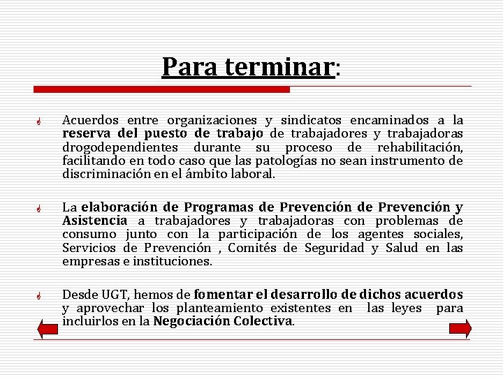 Para terminar: G G G Acuerdos entre organizaciones y sindicatos encaminados a la reserva