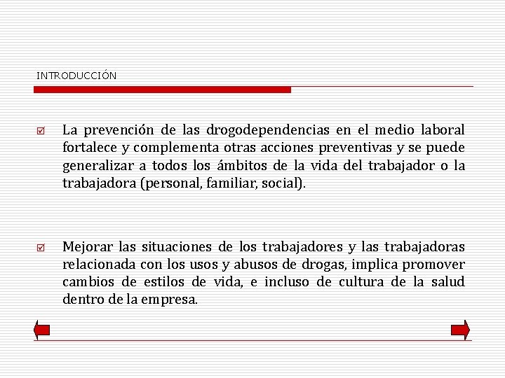 INTRODUCCIÓN þ þ La prevención de las drogodependencias en el medio laboral fortalece y