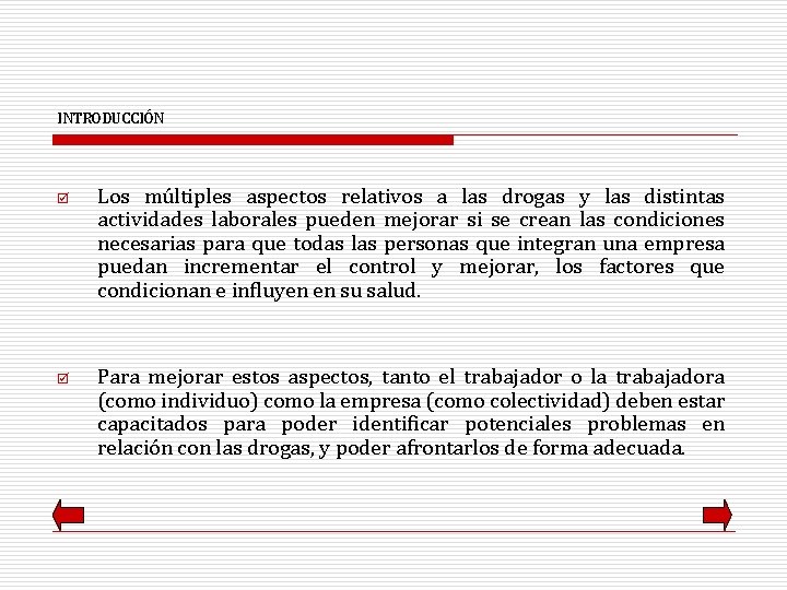 INTRODUCCIÓN þ þ Los múltiples aspectos relativos a las drogas y las distintas actividades