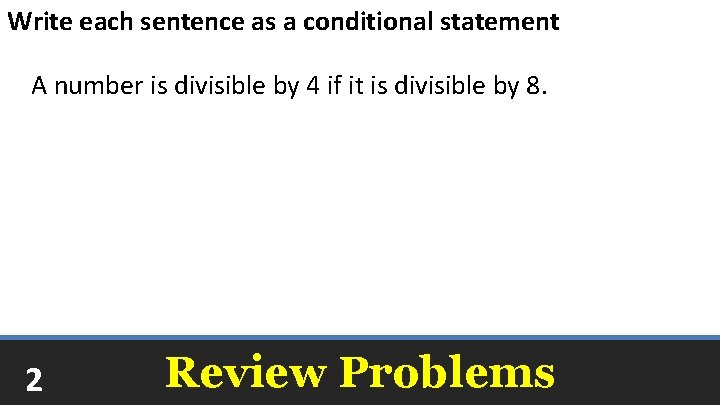 Write each sentence as a conditional statement A number is divisible by 4 if