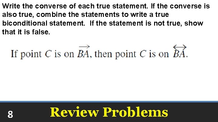 Write the converse of each true statement. If the converse is also true, combine