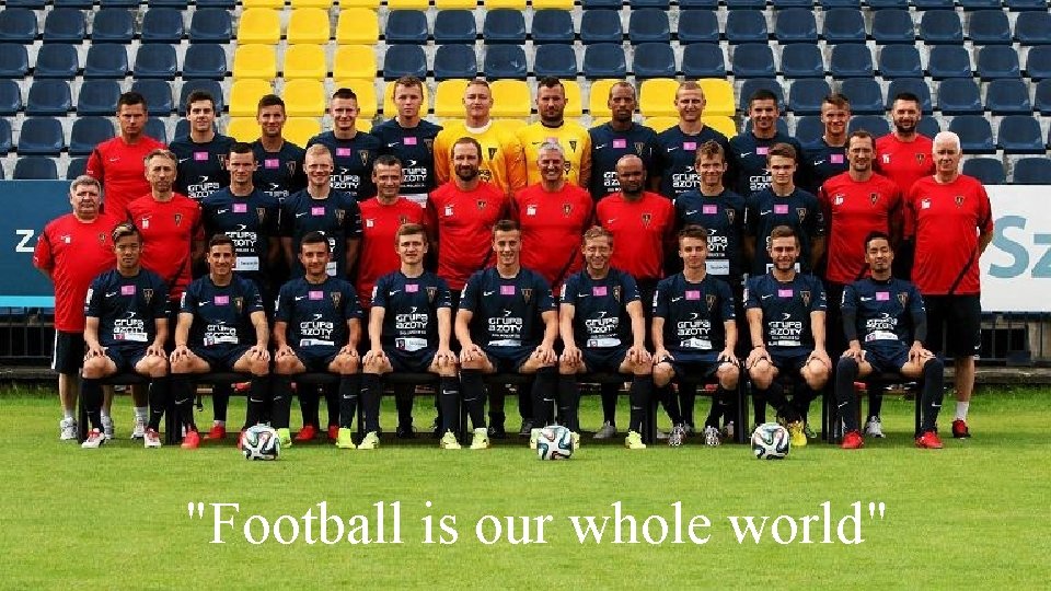 "Football is our whole world" 