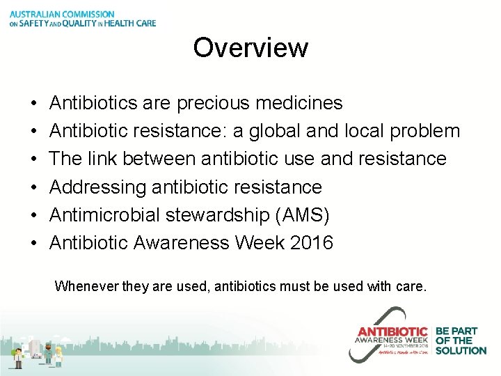 Overview • • • Antibiotics are precious medicines Antibiotic resistance: a global and local
