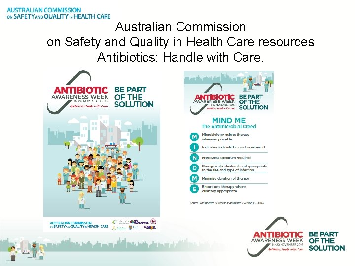 Australian Commission on Safety and Quality in Health Care resources Antibiotics: Handle with Care.