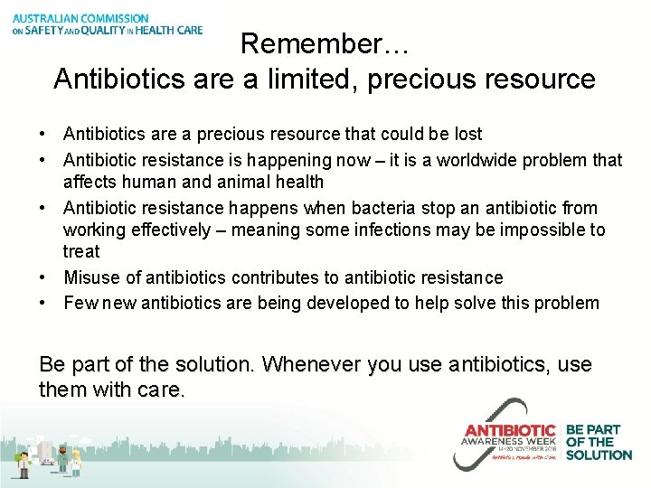Remember… Antibiotics are a limited, precious resource • Antibiotics are a precious resource that