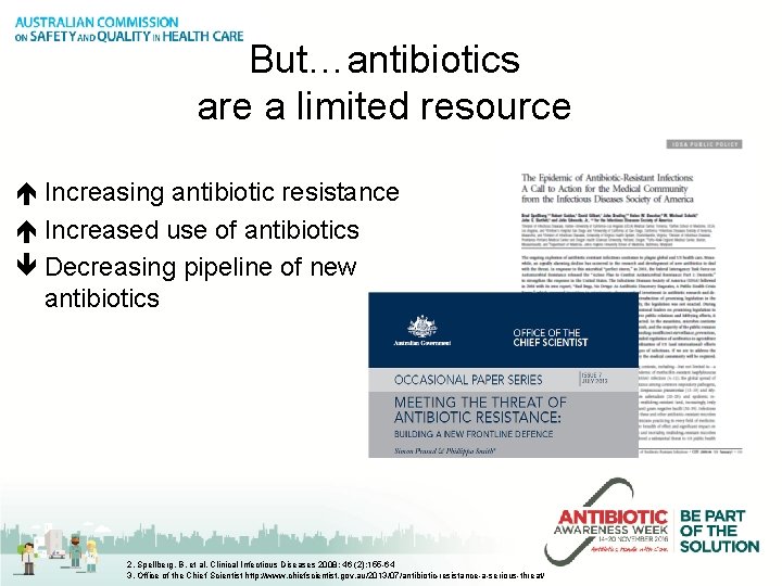 But…antibiotics are a limited resource Increasing antibiotic resistance Increased use of antibiotics Decreasing pipeline