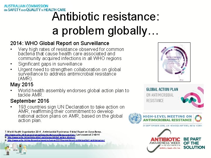 Antibiotic resistance: a problem globally… 2014: WHO Global Report on Surveillance • • •